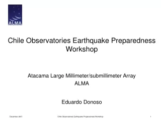 Chile Observatories Earthquake Preparedness Workshop Atacama Large Millimeter/submillimeter Array