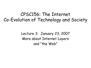 CPSC156: The Internet  Co-Evolution of Technology and Society