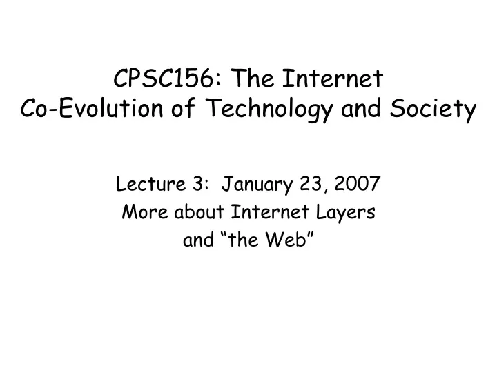 lecture 3 january 23 2007 more about internet layers and the web