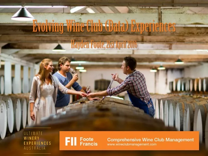 evolving wine club data experiences hayden foote 21st april 2016