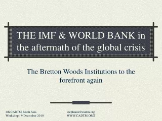 THE IMF &amp; WORLD BANK in the aftermath of the global crisis