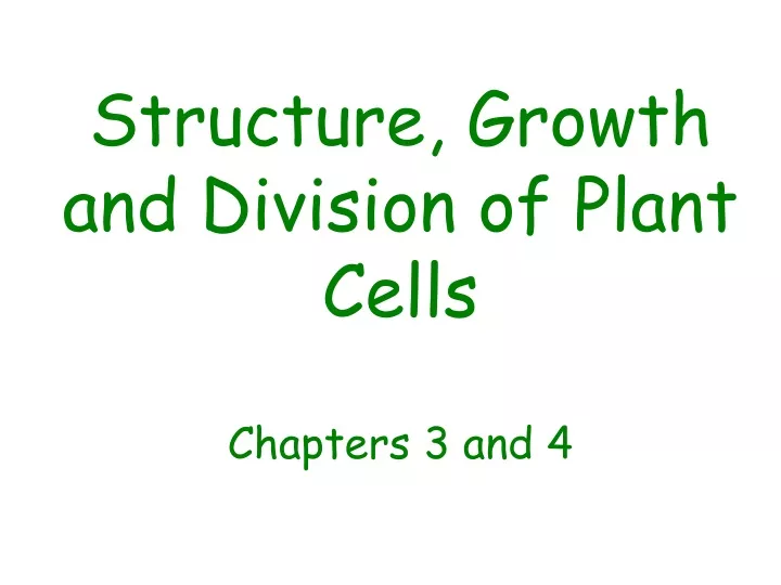 structure growth and division of plant cells chapters 3 and 4
