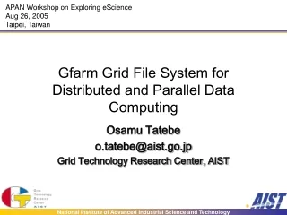 Gfarm Grid File System for Distributed and Parallel Data Computing