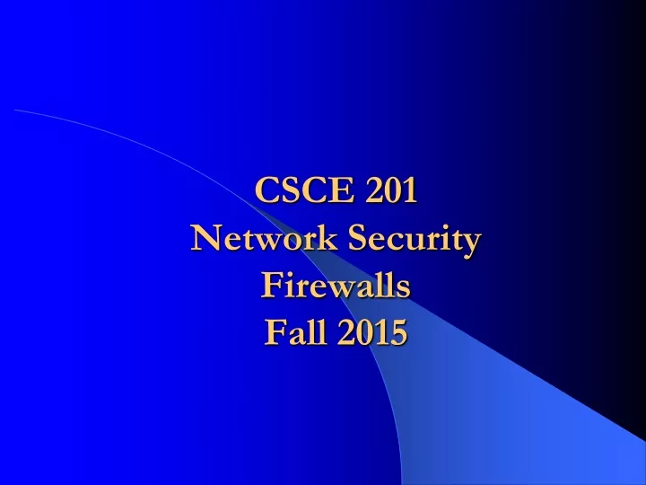 csce 201 network security firewalls fall 2015