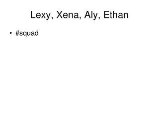 Lexy, Xena, Aly, Ethan