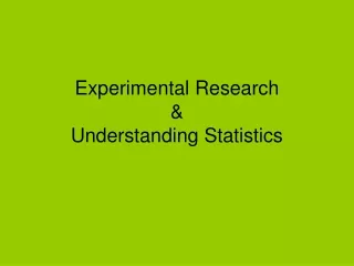 Experimental Research &amp; Understanding Statistics