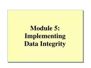 Module 5:  Implementing  Data Integrity