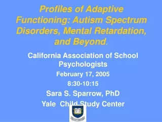 Profiles of Adaptive Functioning: Autism Spectrum Disorders, Mental Retardation, and Beyond .