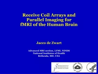 Receive Coil Arrays and  Parallel Imaging for  fMRI of the Human Brain