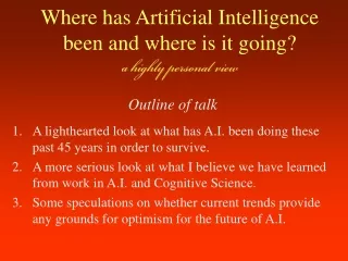 Where has Artificial Intelligence been and where is it going? a highly personal view