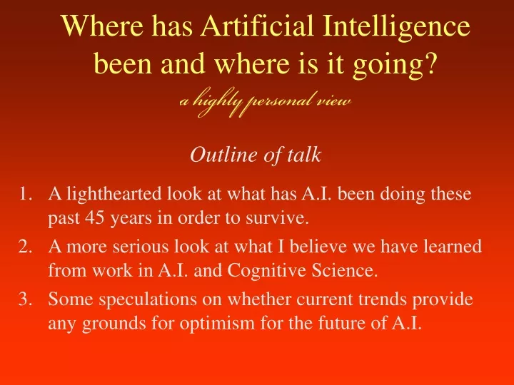 where has artificial intelligence been and where is it going a highly personal view