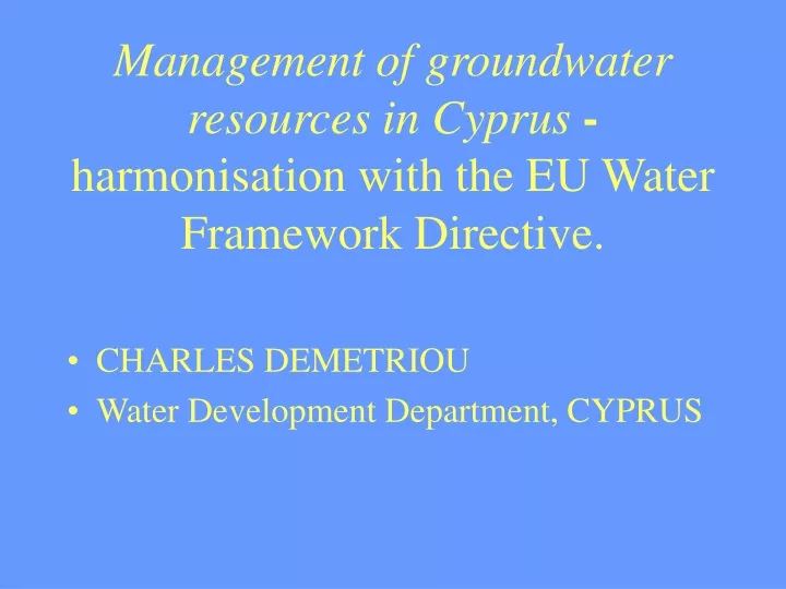 management of groundwater resources in cyprus harmonisation with the eu water framework directive