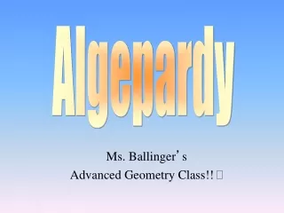 Ms. Ballinger ’ s  Advanced Geometry Class!!  