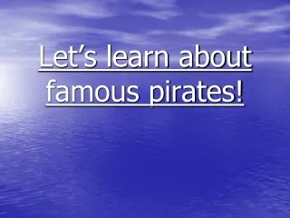 Let’s learn about famous pirates!