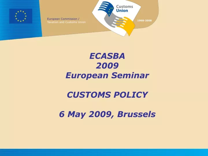 ecasba 2009 european seminar customs policy 6 may 2009 brussels