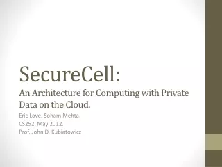 SecureCell : An Architecture for Computing with Private Data on the Cloud.