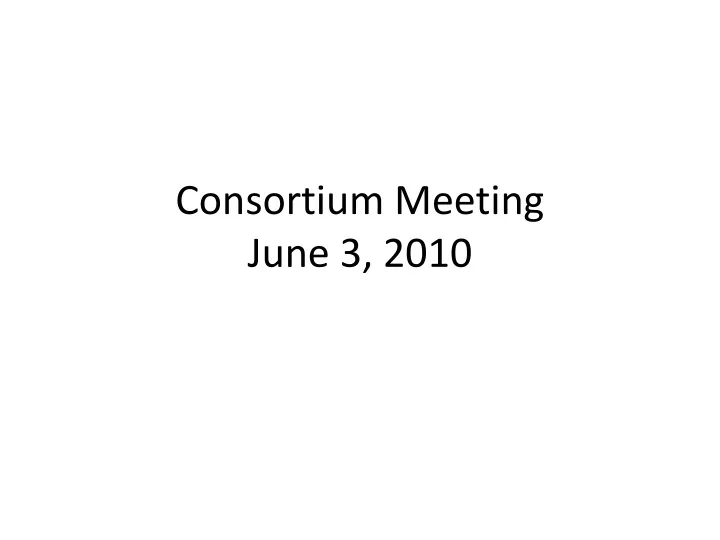 consortium meeting june 3 2010