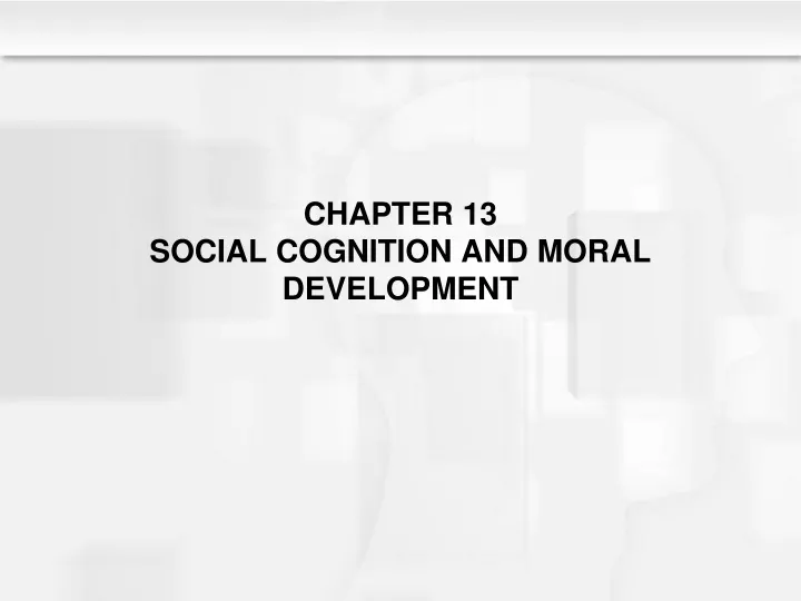 chapter 13 social cognition and moral development