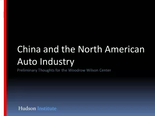 China and the North American Auto Industry Preliminary Thoughts for the Woodrow Wilson Center