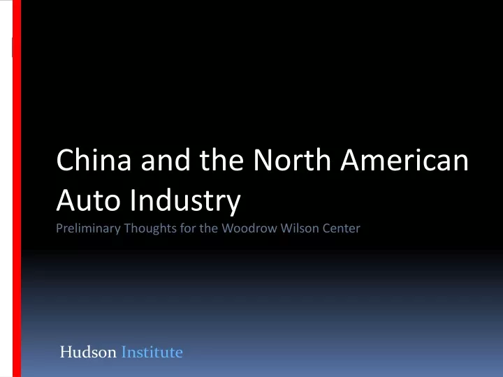 china and the north american auto industry preliminary thoughts for the woodrow wilson center