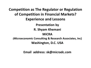 Presentation by R.  Shyam Khemani MiCRA ( Microeconomic Consulting &amp; Research  A ssociates, Inc)