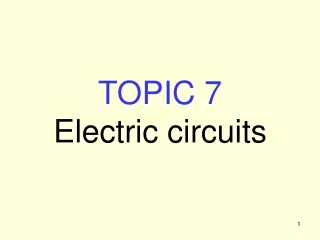 TOPIC 7 Electric circuits