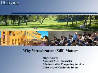 Why Virtualization (Still) Matters 			Mark Askren 			Assistant Vice Chancellor