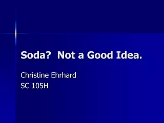 Soda?  Not a Good Idea.