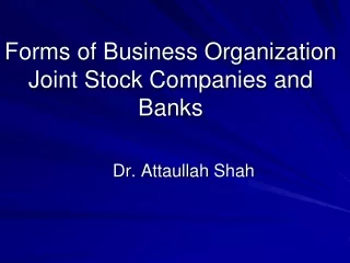 Forms of Business Organization Joint Stock Companies and  Banks