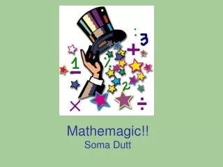 Mathemagic!! Soma Dutt