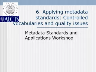 6. Applying metadata standards: Controlled vocabularies and quality issues