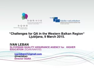 “ Challenges for QA in the Western Balkan Region“ Ljubljana, 9 March 2015. IVAN LEBAN