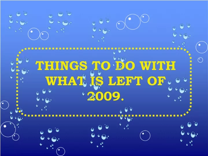things to do with what is left of 2009