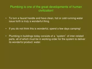 Plumbing is one of the great developments of human civilization!