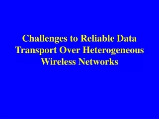 Challenges to Reliable Data Transport Over Heterogeneous Wireless Networks