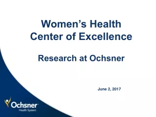 Women’s Health  Center of Excellence Research at  Ochsner