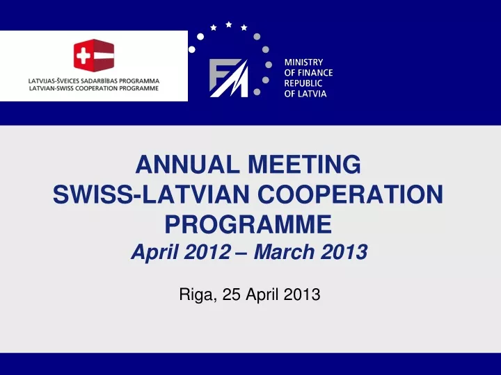 annual meeting swiss latvian cooperation programme april 201 2 march 201 3