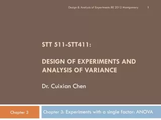 STT 511-STT411: DESIGN OF EXPERIMENTS AND ANALYSIS OF VARIANCE Dr. Cuixian Chen