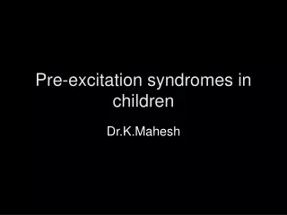 Pre-excitation syndromes in children