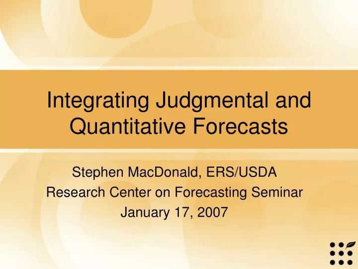 integrating judgmental and quantitative forecasts