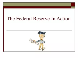 The Federal Reserve In Action