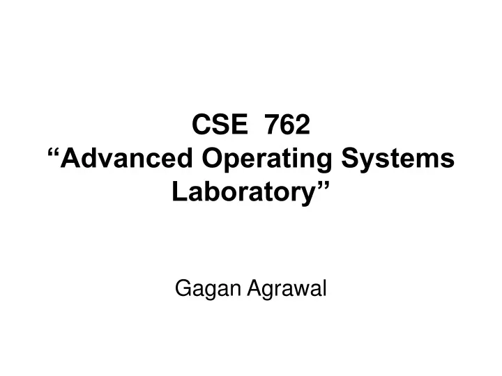 cse 762 advanced operating systems laboratory