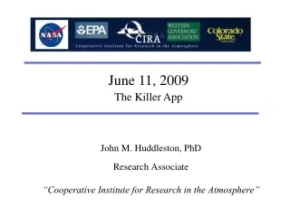 John M. Huddleston, PhD Research Associate “Cooperative Institute for Research in the Atmosphere”