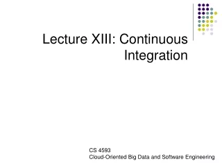 Lecture XIII: Continuous Integration