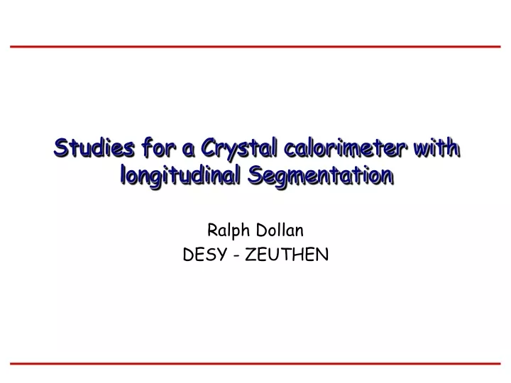 studies for a crystal calorimeter with longitudinal segmentation