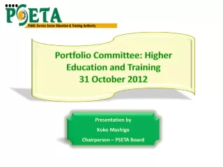 Presentation by Koko Mashigo Chairperson – PSETA Board
