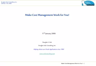 Make Cost Management Work for You! 17 th  January 2008 Douglas A. Volz