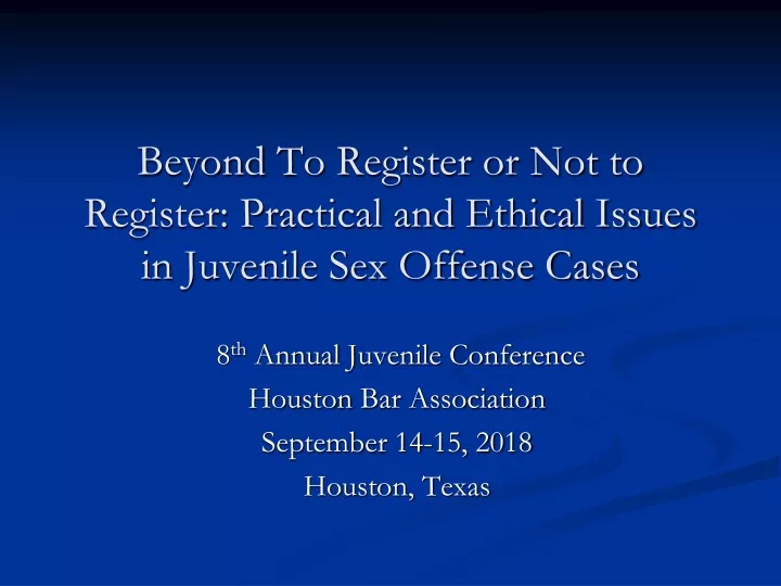 beyond to register or not to register practical and ethical issues in juvenile sex offense cases