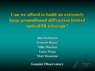 Can we afford to build an extremely large groundbased diffraction limited optical/IR telescope?