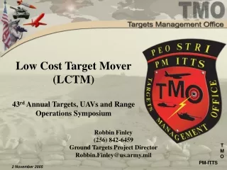 Low Cost Target Mover (LCTM) 43 rd  Annual Targets, UAVs and Range Operations Symposium